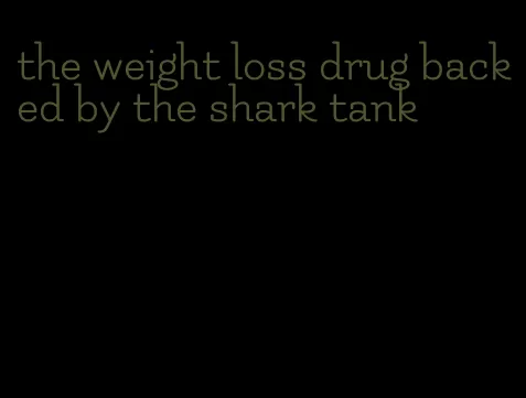 the weight loss drug backed by the shark tank