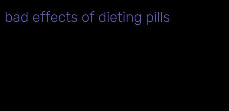 bad effects of dieting pills