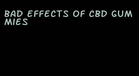 bad effects of cbd gummies