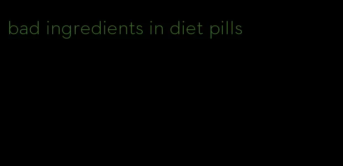 bad ingredients in diet pills