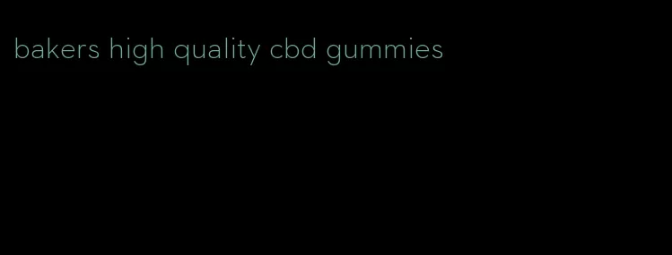 bakers high quality cbd gummies