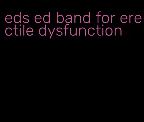 eds ed band for erectile dysfunction