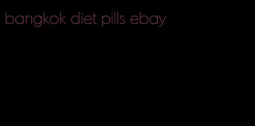 bangkok diet pills ebay