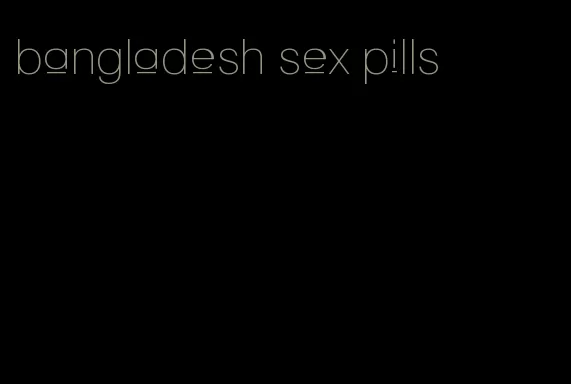 bangladesh sex pills