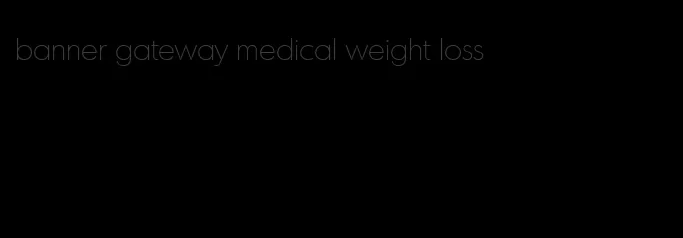 banner gateway medical weight loss