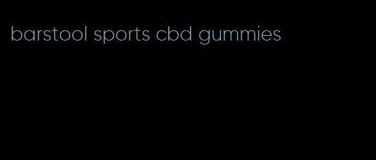 barstool sports cbd gummies