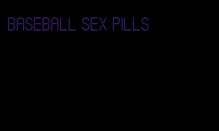 baseball sex pills