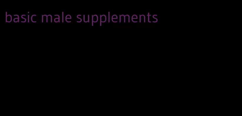 basic male supplements