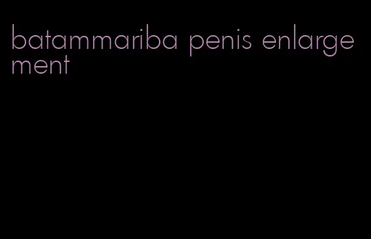 batammariba penis enlargement