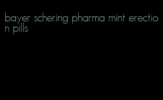 bayer schering pharma mint erection pills