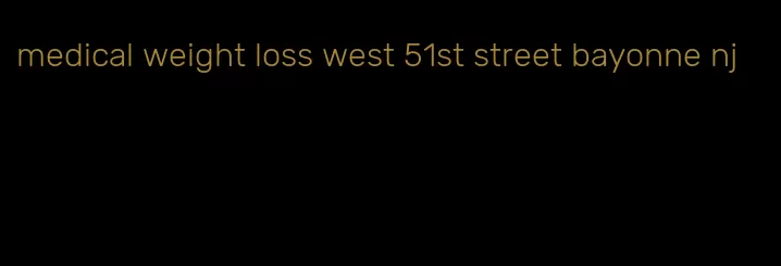 medical weight loss west 51st street bayonne nj