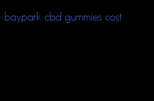 baypark cbd gummies cost