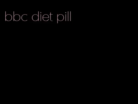 bbc diet pill