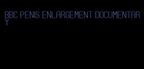 bbc penis enlargement documentary