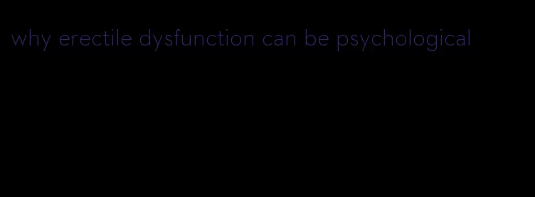 why erectile dysfunction can be psychological