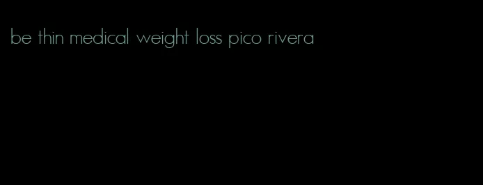 be thin medical weight loss pico rivera