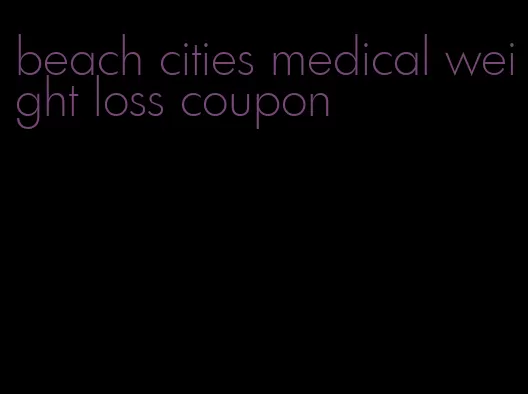 beach cities medical weight loss coupon