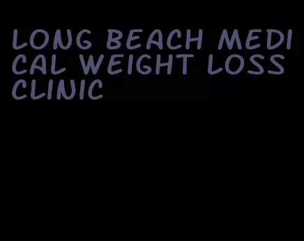 long beach medical weight loss clinic