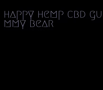 happy hemp cbd gummy bear