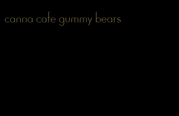 canna cafe gummy bears