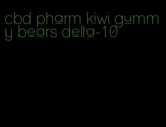 cbd pharm kiwi gummy bears delta-10