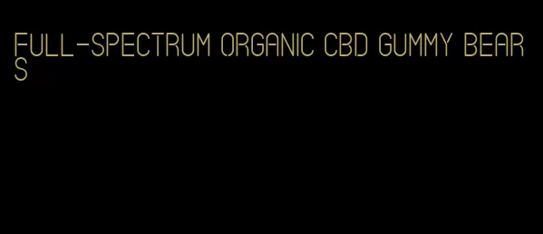 full-spectrum organic cbd gummy bears