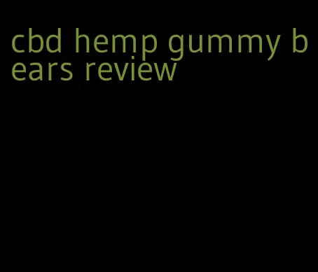 cbd hemp gummy bears review