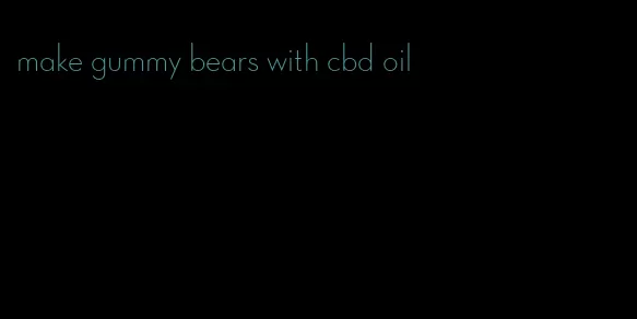 make gummy bears with cbd oil