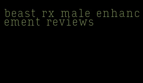 beast rx male enhancement reviews