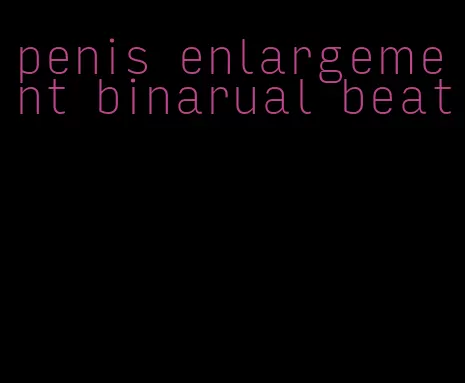 penis enlargement binarual beat