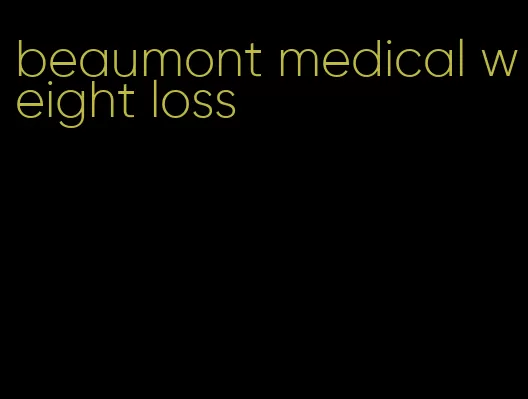 beaumont medical weight loss