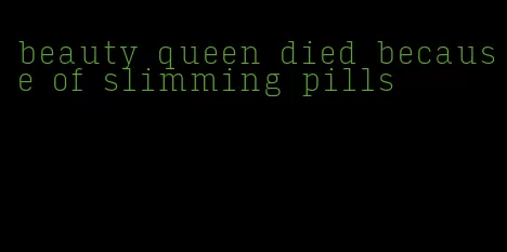 beauty queen died because of slimming pills