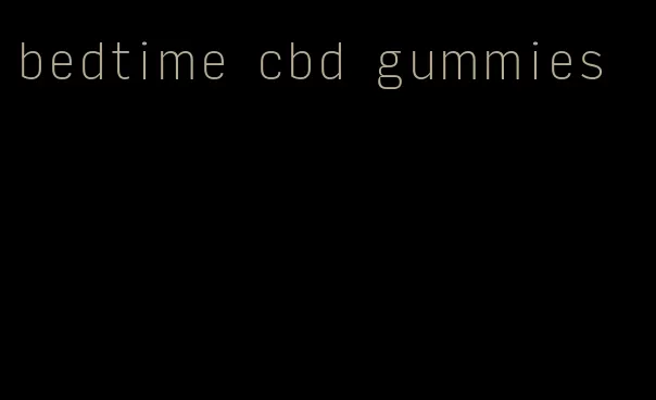 bedtime cbd gummies