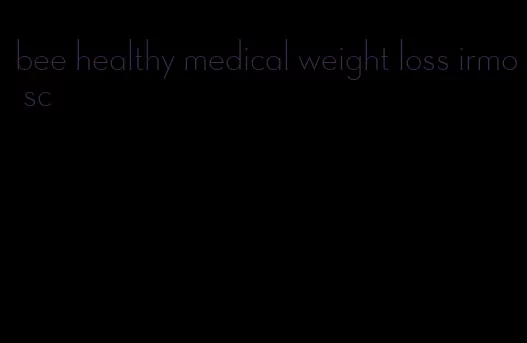 bee healthy medical weight loss irmo sc