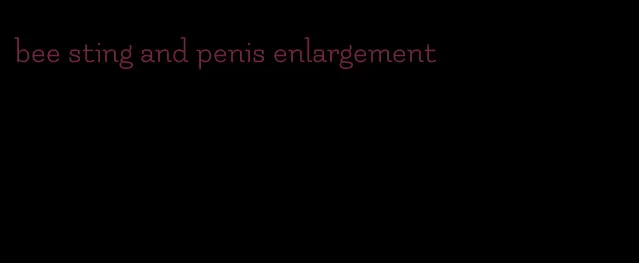 bee sting and penis enlargement