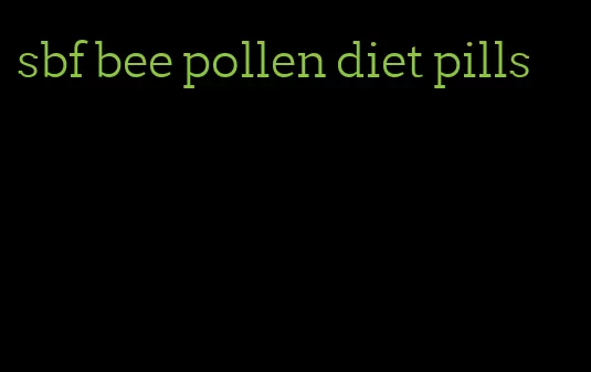 sbf bee pollen diet pills