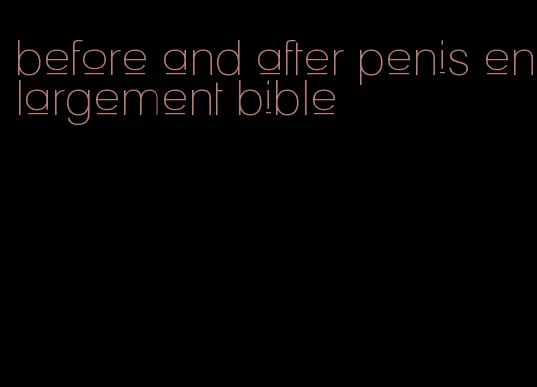 before and after penis enlargement bible