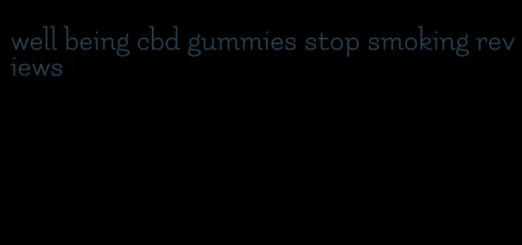 well being cbd gummies stop smoking reviews