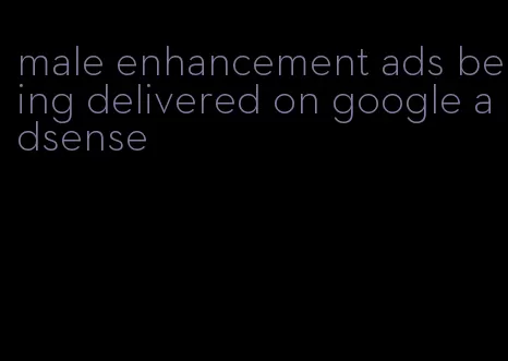 male enhancement ads being delivered on google adsense