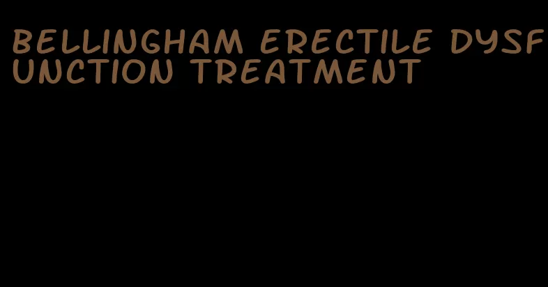 bellingham erectile dysfunction treatment