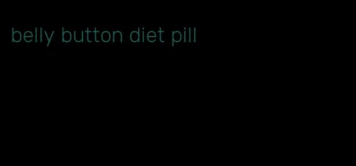 belly button diet pill