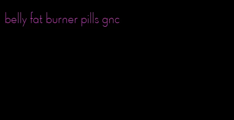 belly fat burner pills gnc