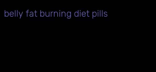 belly fat burning diet pills