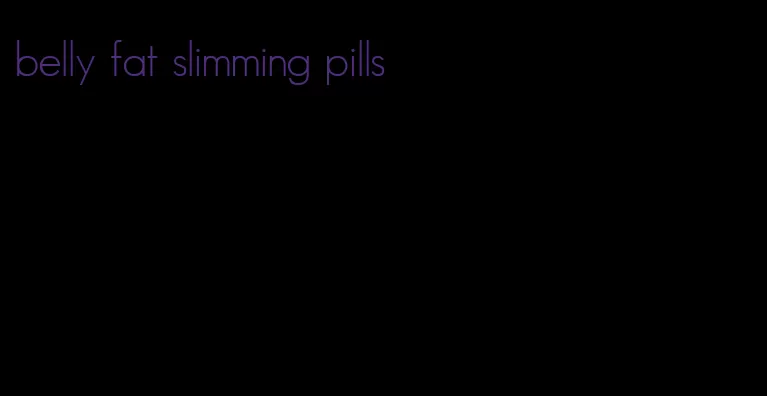 belly fat slimming pills