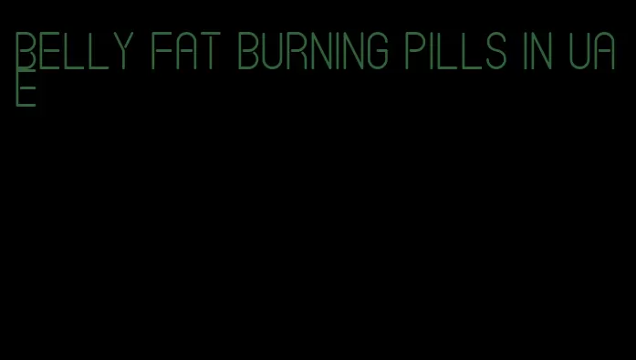 belly fat burning pills in uae