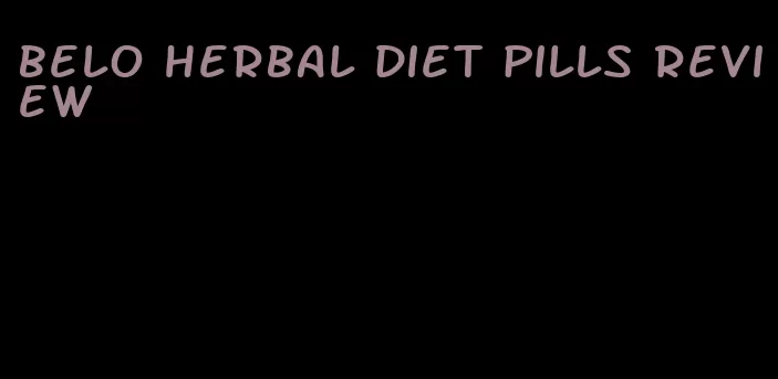 belo herbal diet pills review