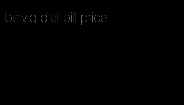 belviq diet pill price