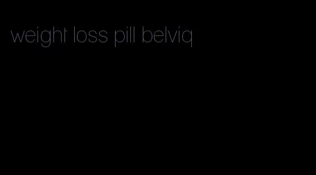 weight loss pill belviq