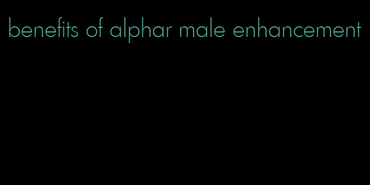 benefits of alphar male enhancement