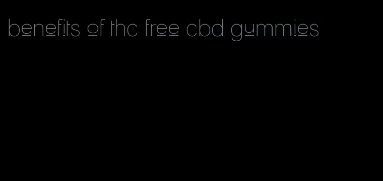 benefits of thc free cbd gummies